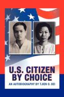 U.S. Citizen by Choice di Tjien O. Oei edito da Xlibris