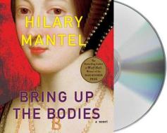 Bring Up the Bodies di Hilary Mantel edito da MacMillan Audio