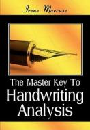 The Master Key to Handwriting Analysis di Irene Marcuse edito da Createspace