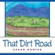 That Dirt Road di Susan Gunter edito da Westbow Press