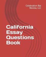 California Essay Questions Book di LLC Celebration Bar Review edito da Createspace