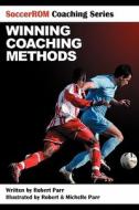 Soccerrom Coaching Series: Winning Coaching Methods di Robert Parr edito da Createspace
