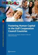 Fostering Human Capital In The Gulf Cooperation Council Countries di Sameh El-Saharty, Igor Kheyfets, Christopher Herbst, Mohamed Ihsan Ajwad edito da World Bank Publications