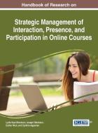Handbook of Research on Strategic Management of Interaction, Presence, and Participation in Online Courses edito da Information Science Reference