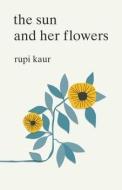The Sun and Her Flowers di Rupi Kaur edito da Simon + Schuster UK