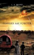 Families Are Forever di L. A. Brand edito da AUTHORHOUSE