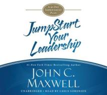 Jumpstart Your Leadership: A 90-Day Improvement Plan di John C. Maxwell edito da Center Street