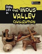 Daily Life in the Indus Valley Civilization di Brian Williams edito da CAPSTONE PR