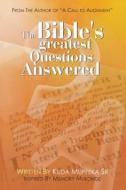 The Bible's Greatest Questions Answered di Kuda Mupfeka Sr edito da Trafford Publishing