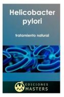 Helicobacter Pylori: Tratamiento Natural di Adolfo Perez Agusti edito da Createspace