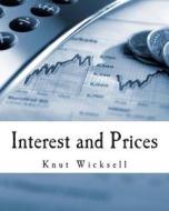 Interest and Prices: A Study of the Causes Regulating the Value of Money di Knut Wicksell edito da Createspace