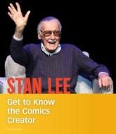 Stan Lee: Get to Know the Comics Creator di Cristina Oxtra edito da CAPSTONE PR