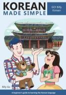 Korean Made Simple: A Beginner's Guide to Learning the Korean Language di Billy Go edito da Createspace Independent Publishing Platform