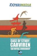 Carviren Case of Study: An Experimedia Experiment di MR Jose Pino Ortega, MR Carlos Padilla Sorbas, MS Isabel Perez Segura edito da Createspace