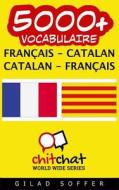 5000+ Francais - Catalan Catalan - Francais Vocabulaire di Gilad Soffer edito da Createspace