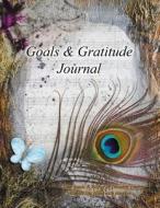 Goals & Gratitude Journal: Your Guide & Helper in Creating Your Ultimate Life Filled with Passion di Amanda-Jean Deering edito da Createspace