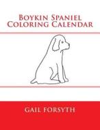 Boykin Spaniel Coloring Calendar di Gail Forsyth edito da Createspace