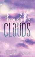 Through The Clouds di KIRSTY DWAN edito da Austin Macauley Publishers Ltd