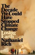 Losing Earth di Nathaniel Rich edito da Pan Macmillan