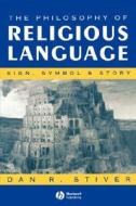 The Philosophy of Religious Language di Dan R. Stiver, Stiver edito da John Wiley & Sons
