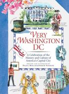 Very Washington DC: A Celebration of the History and Culture of America's Capital City di Diana Hollingsworth Gessler edito da ALGONQUIN BOOKS OF CHAPEL