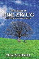 The Zivug: The Secret of the Zivug According to the Zohar di Chaim Siegel edito da Targum Press, Incorporated
