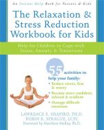 The Relaxation and Stress Reduction Workbook for Kids: Help for Children to Cope with Stress, Anxiety, and Transitions di Lawrence E. Shapiro, Robin K. Sprague edito da NEW HARBINGER PUBN