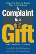 A Complaint Is a Gift: Using Customer Feedback as a Strategic Tool di Janelle Barlow, Claus Mller edito da BERRETT KOEHLER PUBL INC