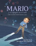Mario Y El Agujero En El Cielo: Cómo Un Químico Salvó Nuestro Planeta di Elizabeth Rusch edito da CHARLESBRIDGE PUB
