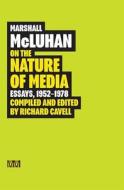 On The Nature Of Media di Marshall Mcluhan edito da Gingko Press