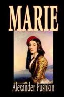 Marie by Alexander Pushkin, Fiction, Literary di Alexander Sergeyevich Pushkin edito da Wildside Press