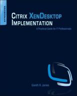 Citrix XenDesktop Implementation di Gareth R. James edito da Elsevier LTD, Oxford