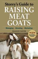 Storey's Guide to Raising Meat Goats, 2nd Edition di Maggie Sayer edito da Storey Publishing LLC