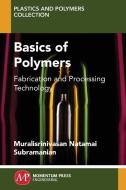 Basics of Polymers di Muralisrinivasan Subramanian edito da Momentum Press