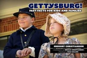 Gettysburg!: Fast Facts for Kids and Families di Gregory Christianson edito da SAVAS BEATIE