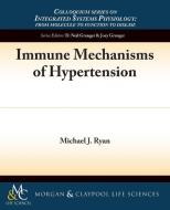 Immune Mechanisms of Hypertension di Michael J. Ryan edito da Biota Publishing