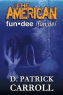 The American Fun-dee di D Patrick Carroll edito da America Star Books