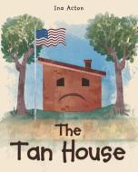 The Tan House di Ina Acton edito da Christian Faith Publishing, Inc.