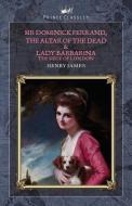 Sir Dominick Ferrand, The Altar of the Dead & Lady Barbarina: The Siege of London di Henry James edito da PRINCE CLASSICS