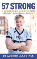 57 Strong: (A daily devotional inspired by a parent's loss of a child and the Father's absolute faithfulness through it all.) di Clay Sikes edito da XULON PR