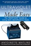 Ultraviolet Lamps Made Easy: The "right-Way" Guide to Using Gem Identification Tools di Antoinette Matlins edito da GEMSTONE PR
