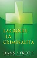 La Croce E La Criminalita (italian) di Hans Atrott edito da America Star Books