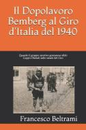 Il Dopolavoro Bemberg Al Giro d'Italia del 1940: Quando Il Gruppo Sportivo Gozzanese Sfidò Coppi E Bartali Sulle Strade  di Francesco a. Beltrami edito da INDEPENDENTLY PUBLISHED