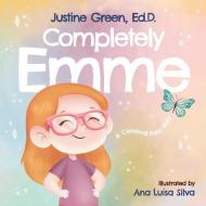 Completely Emme: A Cerebral Palsy Story di Justine Green edito da UNICORN PUB GROUP