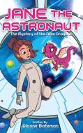 Jane The Astronaut: The Mystery Of The A di DIANNE BATEMAN edito da Lightning Source Uk Ltd