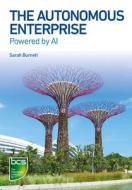 The Autonomous Enterprise di Sarah Burnett edito da BCS Learning & Development Limited