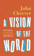 A Vision Of The World di John Cheever edito da Vintage Publishing