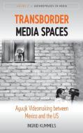 Transborder Media Spaces di Ingrid Kummels edito da Berghahn Books