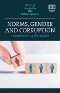 Norms, Gender And Corruption di Ina Kubbe, Ortrun Merkle edito da Edward Elgar Publishing