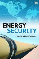 Energy Security di Sascha Muller-Kraenner edito da Taylor & Francis Ltd